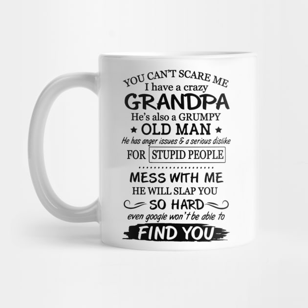 You Can't Scare Me I Have A Crazy Grumpy Old Grandpa by Brodrick Arlette Store